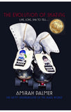 The Evolution of Skating: Live, Love, Sk8 to Tell It by Amirah Palmer